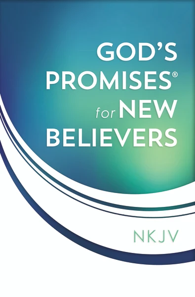 God's Promises for New Believers - Encouragement and Hope for Your Life with Christ