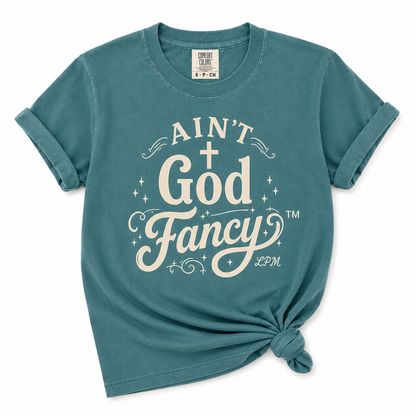 Ain’t God Fancy™ Comfort Colors® T-Shirt
