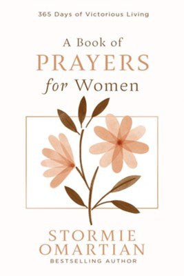 A Book of Prayers for Women: 365 Days of Victorious Living - By Stormie Omartian