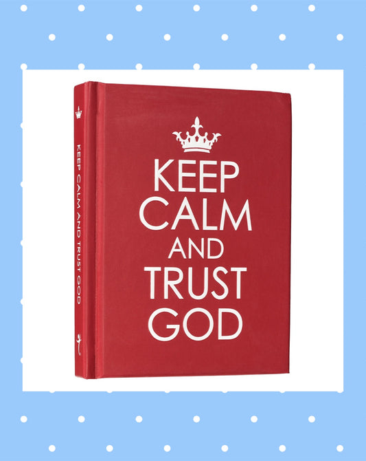 Keep Calm and Trust God Gift Book - Hardcover Edition