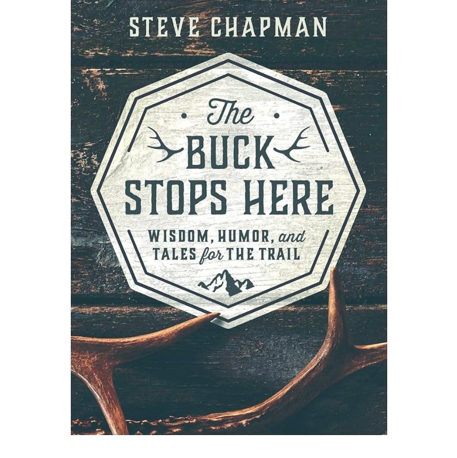 The Buck Stops Here: Wisdom, Humor, and Tales for the Trail