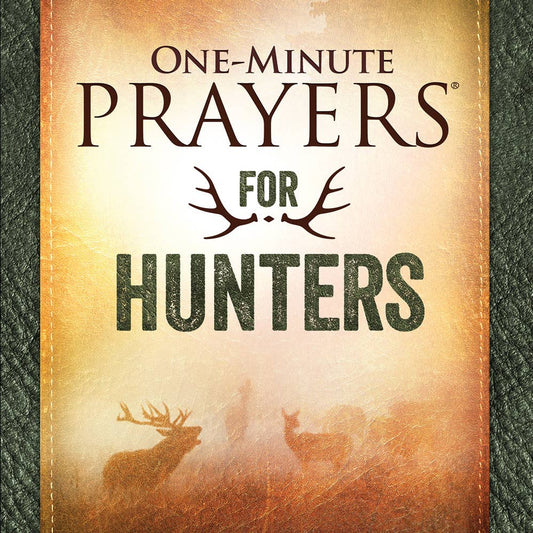 One-Minute Prayers For Hunters