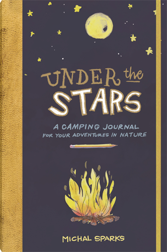 Under The Stars - A Camping Journal for Your Adventures in Nature