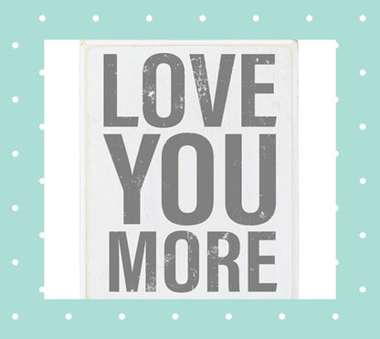 Box Sign - Love You More
